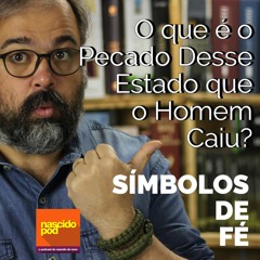 O que é o Pecado Desse Estado que o Homem Caiu? - Símbolos de Fé