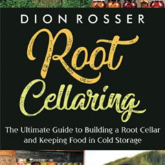 [Free] EPUB 📃 Root Cellaring: The Ultimate Guide to Building a Root Cellar and Keepi