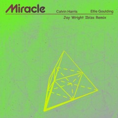 Calvin Harris & Ellie Goulding - Miracle (Jay Wright Ibiza Remix)