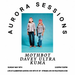 Aurora Sessions With Mothbot | May 26, 2024