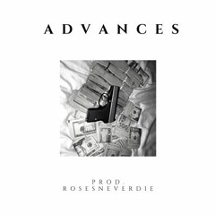 KingzerNEVERDIES - Advances(prod. & mix. ROSESNEVERDIE)