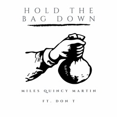 Hold The Bag Down Ft.  Don T