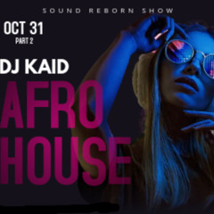 DJ Kaid Sound Reborn Afro House Show Oct 31 2024 Part 2