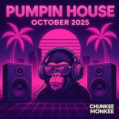 Chunkee Monkee Pumpin House mix October 2025