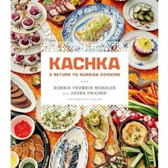 free read✔ Kachka: A Return to Russian Cooking