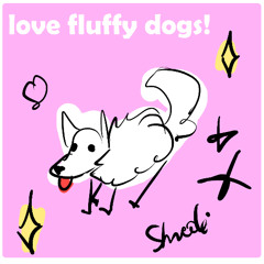 I LOVE FLUFFY DOGS!!