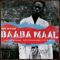 FREE DL : Baaba Maal - African Woman (Resistencia Amazonica Edit)
