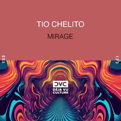 Tio Chelito - Mirage [Déjà Vu Culture Release]