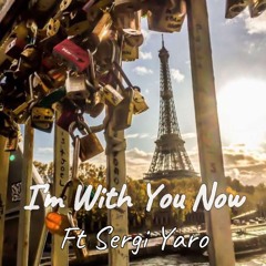 Im With You Now Ft Sergi Yaro