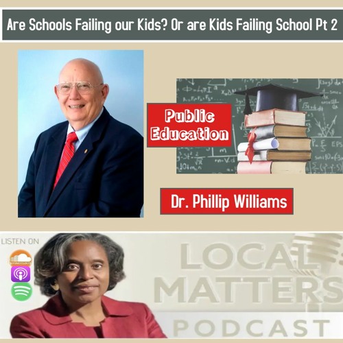 Are schools failing our kids Or are kids failing school Part 2 with Dr. Phil Williams