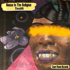 House Is The Religion