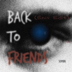 sombr - back to friends (Enix Edit)