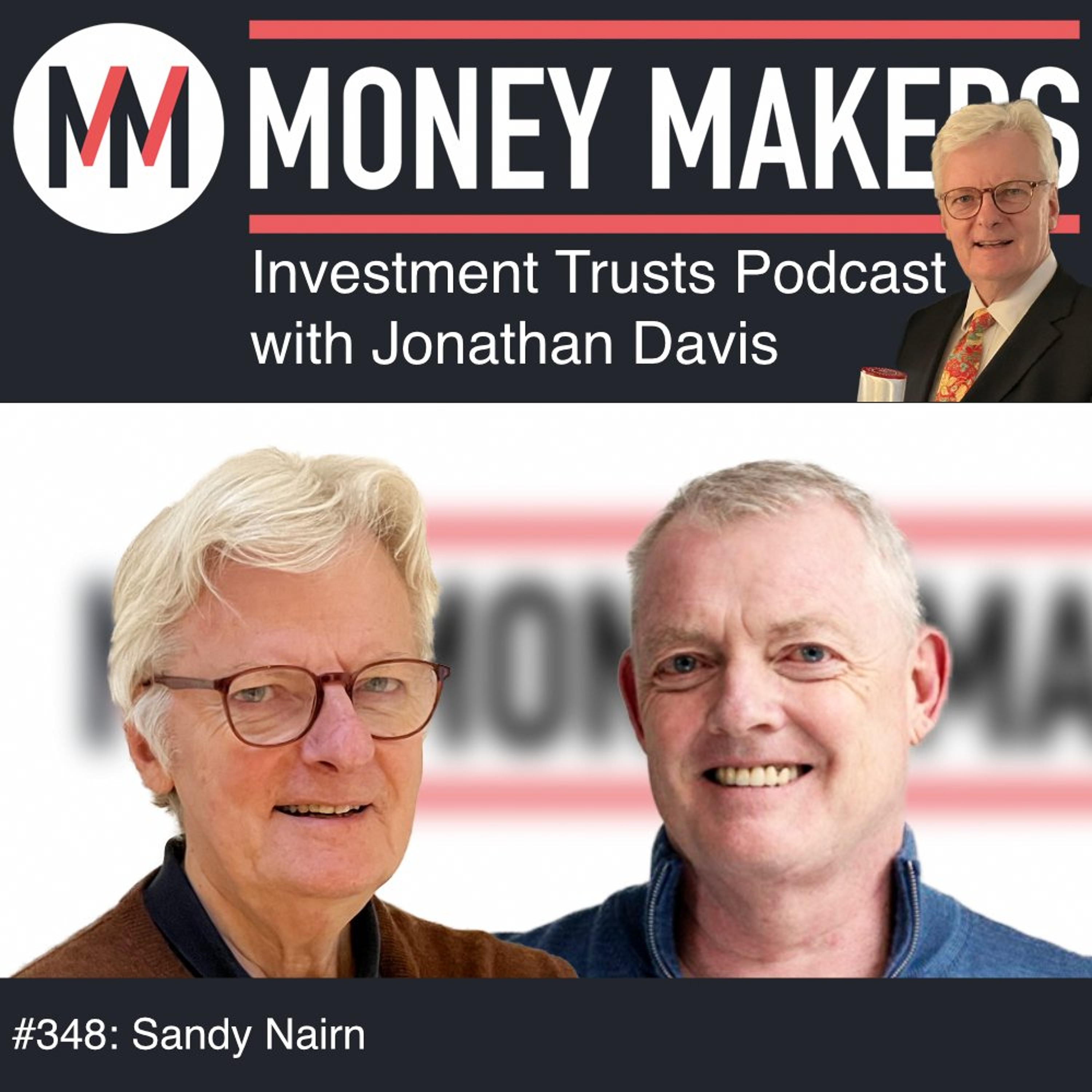348: Money Makers Investment Trusts Podcast - Sandy Nairn (GOT) (22 Aug 2026)