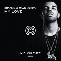 Drake ft. Majid Jordan - My Love (Midi Culture Remix)