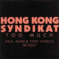 Hong Kong Syndikat - Too Much (Paul Adam & Tony Huncle Re-Edit)