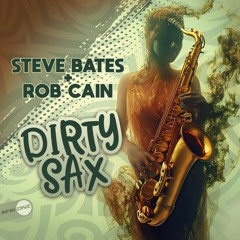 Steve Bates & Rob Cain - Dirty Sax