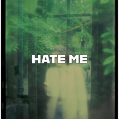 HATE ME