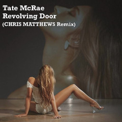 Tate McRae - Revolving Door (Chris Matthews Remix)