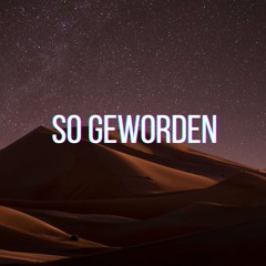 So geworden (Pastiche/Remix/Mashup)