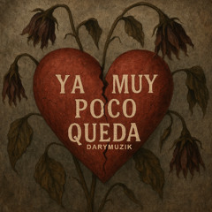 Ya Muy Poco Queda - DaryMuzik