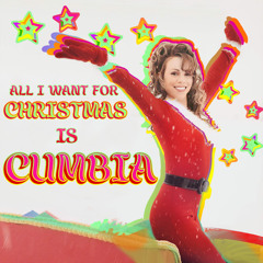 All I Want for Christmas Is Cumbia (Cumbión Remix)