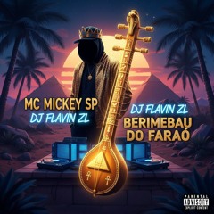 BERIMBAU DO FARAÓ Mc Mickey Sp Dj Flavin da Zl(MP3_160K).mp3