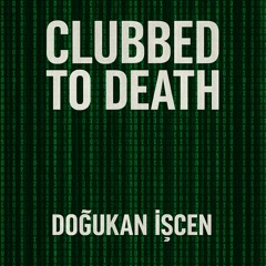 Clubbed to Death (Doğukan İşcen Remix)