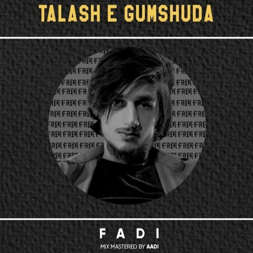 TALASH E GUMSHUDA   FADI   URDU RAP