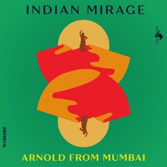 Arnold From Mumbai - Indian Mirage (Original Mix)