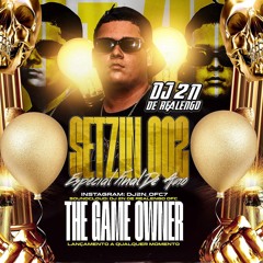 SETZIN 002 ESPECIAL FINAL DE ANO - THE OWNER OF THE GAME [[DJ 2N DE REALENGO]]