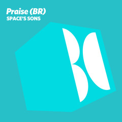 Praise (BR) - Space's Sons (Original Mix)