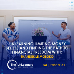 Unlearning Limiting Money Beliefs and Finding the Path to Financial Freedom with Thandekile Moloko