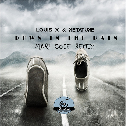 Louis X & Metatune - Down In The Rain(Mark Code Remix)