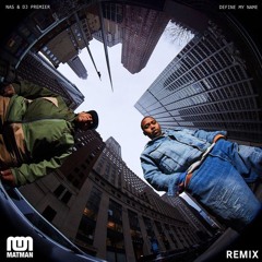 Nas & DJ Premier - Define My Name (Matman 90's Preemo Vibe Remix) DIRTY