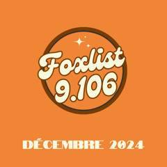 #FOXLIST-9.106_Décembre-2024