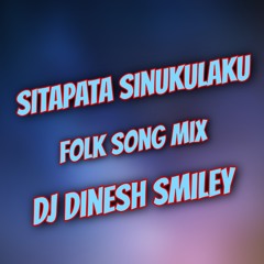 Sitapata Sinukulaku folk Song Remix By Dj Dinesh Smiley