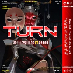 TURN ( RIPAL EP X JN (xRYZx) RR FT Z6000 )#NOLIMIT#SOLOPLAYER