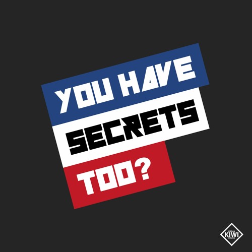 You Have Secrets Too?
