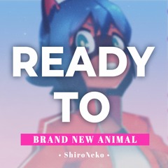 BNA: Brand New Animal Opening ★ Ready to 【Cover by ShiroNeko】