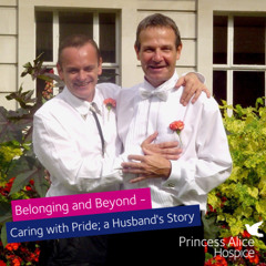 Belonging and Beyond: Caring with Pride; a Husband's Story (Part 2)