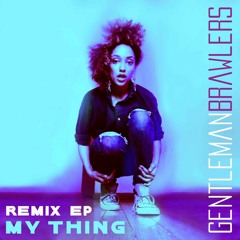 GENTLEMAN BRAWLERS - MY THING (DRANIODS REMIX)