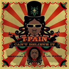 T-Pain vs Lil Wayne - Can't Believe It vs Mrs Officer (Even Steve Blend) FREE DL