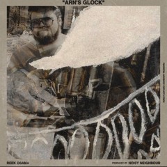 3. Reek Osama & Noisy Neighbor - Arn's Glock