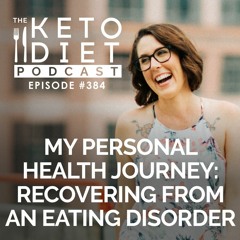 #384 My Personal Health Journey: Recovering from an Eating Disorder