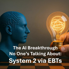 Bit & Being - The AI Breakthrough No One’s Talking About: System 2 via Energy-Based Transformers