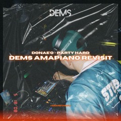 Donae'o - Party Hard [DEMS Amapiano Revisit]