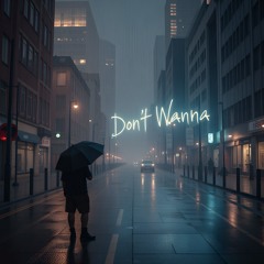 Dont wanna (Demo)