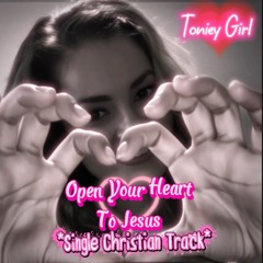 Open your heart to Jesus  By Toniey Girl.m4a
