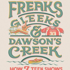 PDF Freaks, Gleeks, and Dawsons Creek How Seven Teen Shows Transformed Television
