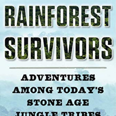 download EBOOK √ The Rainforest Survivors: Adventures Among Today's Stone Age Jungle